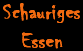 Schauriges Essen